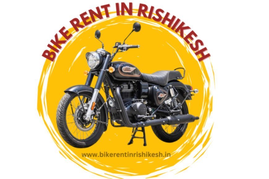 Himanshu Bike Rent in Rishikesh: A Journey of Trust, Affordability, and Excellence