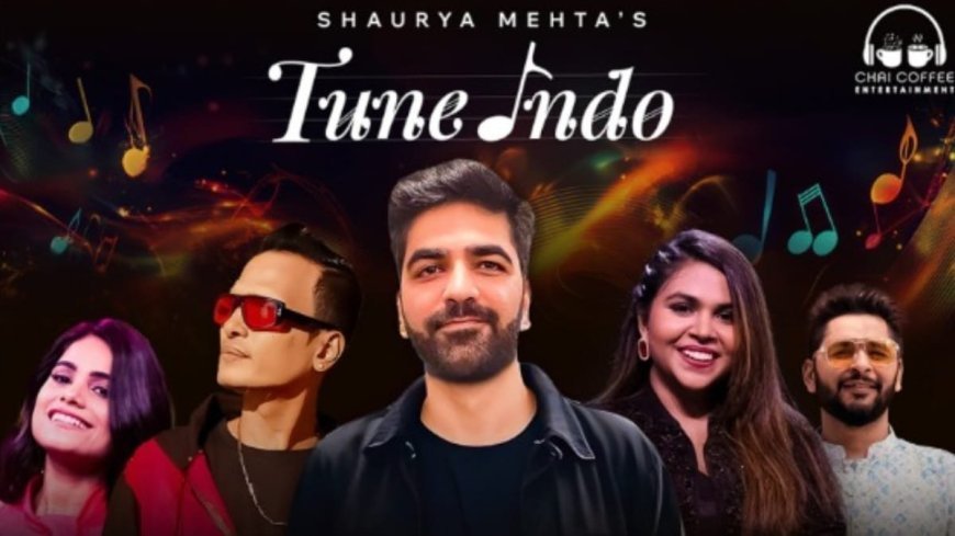 Shaurya Mehta’s Tune Indo: Six Songs – Ten Languages – One Nation