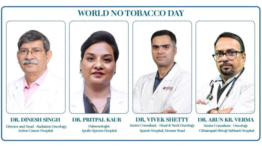 World No Tobacco Day 2025: Experts Unite Against Tobacco as a Leading Cause of Cancer and Chronic Diseases