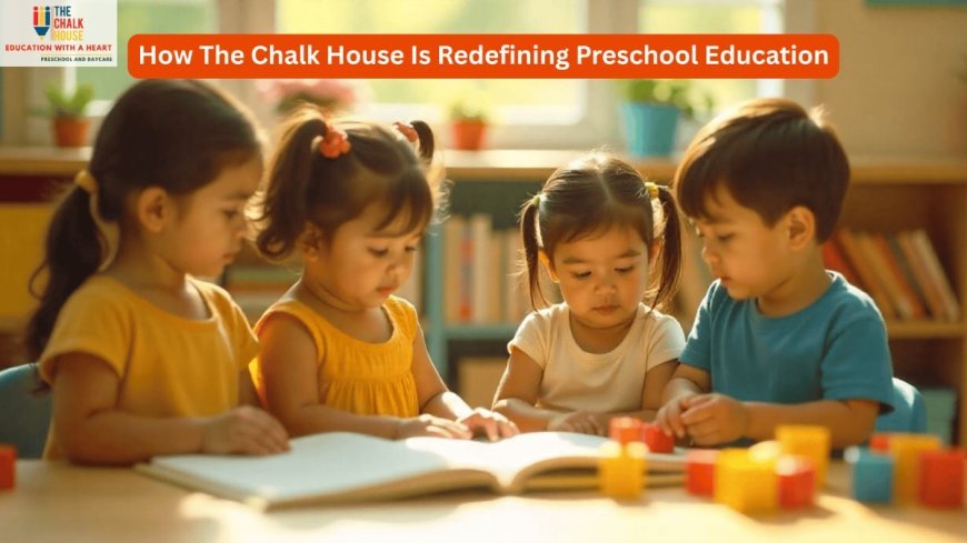 How The Chalk House is Redefining Preschool Education
