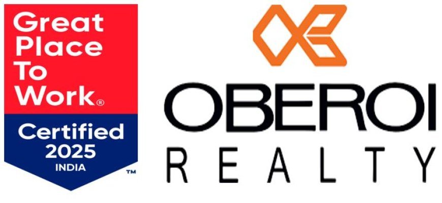 Oberoi Realty Ltd. Recognised Among India's Best Companies to Work For 2025 by Great Place to Work