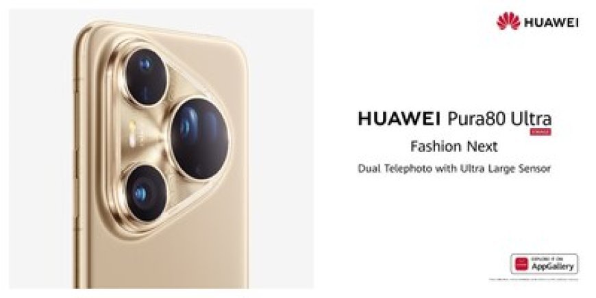 HUAWEI Pura 80 Series Debuts: Shattering Boundaries in Mobile Imaging