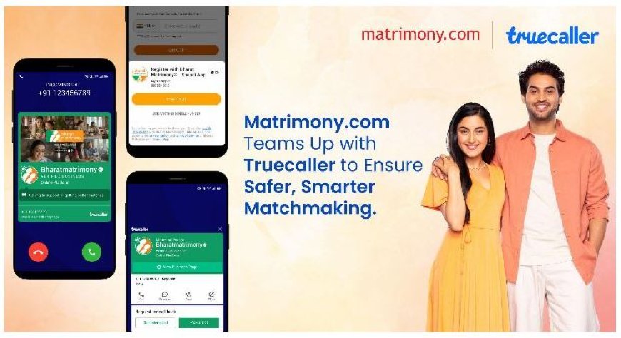 Matrimony.com Teams Up with Truecaller to Ensure Safer, Smarter Matchmaking