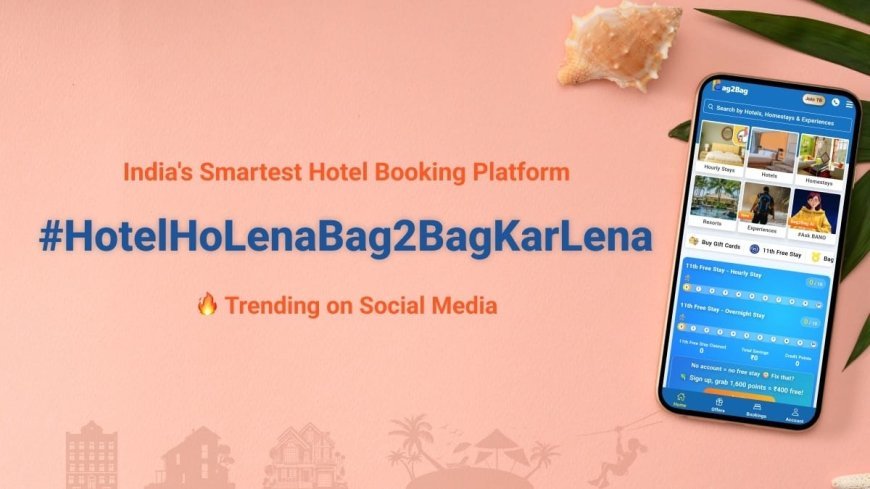 Bag2Bag’s New Brand Push Invites India to ‘Hotel Ho Lena, Bag2Bag Kar Lena’