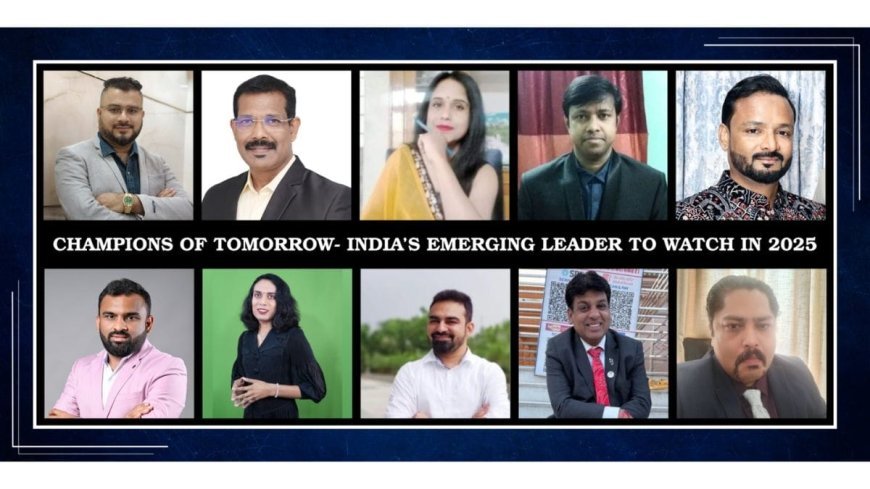 Champions of Tomorrow- India’s Emerging Leader to Watch in 2025