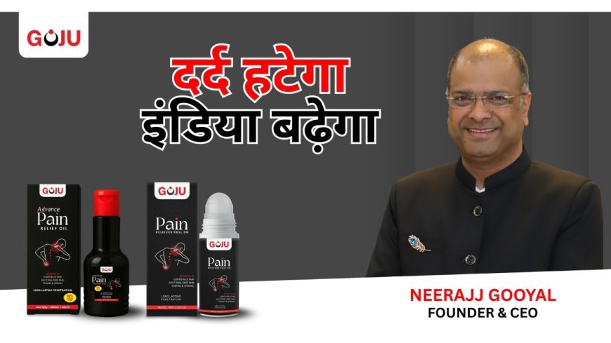 From One Rupee Dream to National Trust – The Goju Pain Reliever Journey