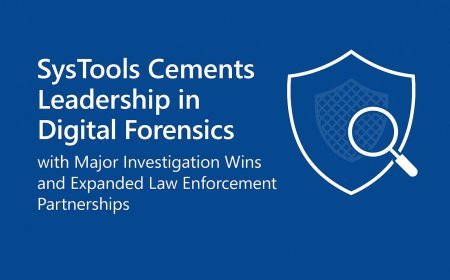 SysTools Strengthens Digital Forensics Leadership with Landmark Investigations and Expanded Law Enforcement Alliances