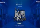 ‘Kaise Banta Hai Season 2’: A New Docu-Series Unlocking the Stories Behind India’s Most Iconic Products and Manufacturing Powerhouses