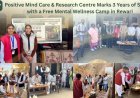 Positive Mind Care & Research Centre Marks 3 Years of Service with a Free Mental Wellness Camp in Rewari