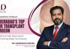 Hyderabad’s Leading Hair Transplant Surgeon, Dr. Harikiran Chekuri, Revolutionises Hair Restoration with Advanced Techniques