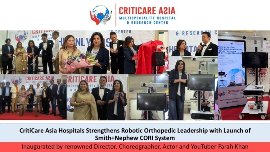 CritiCare Asia Hospitals launches Smith+Nephew CORI robotic system for joint replacements