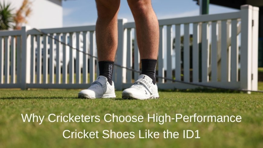 Why Cricketers Choose High-Performance Cricket Shoes Like the ID1
