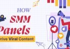 SMM Panel Behind Today’s Viral Content Boom